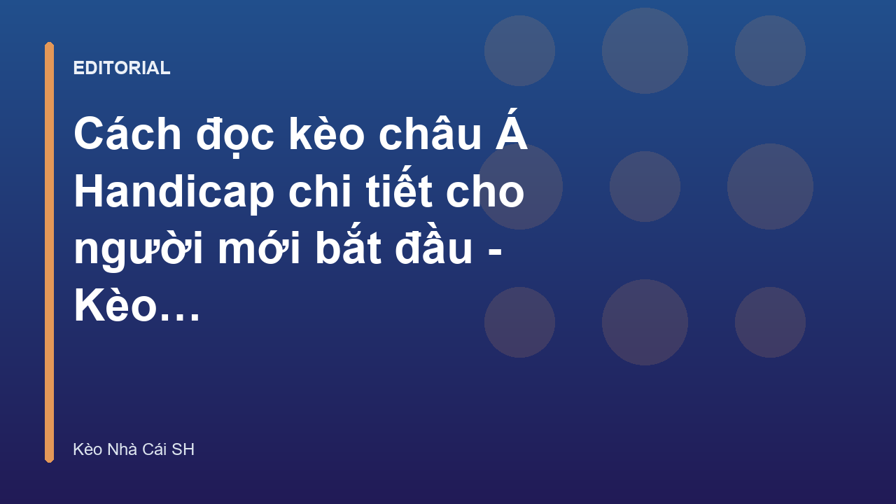 Hướng dẫn cách đọc kèo châu Á Handicap