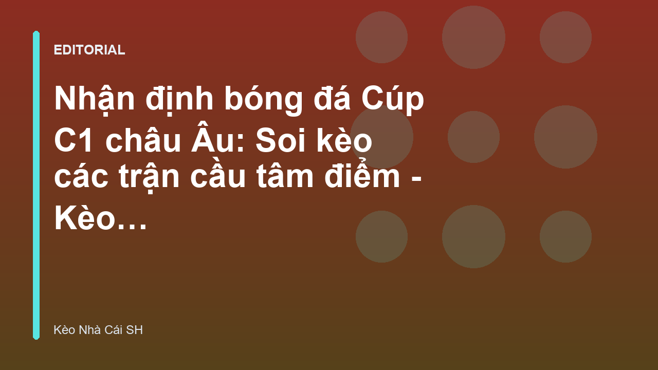 Nhận định bóng đá Cúp C1 châu Âu